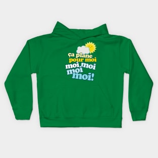 Ca Plane Pour Moi! Slogan Kids Hoodie